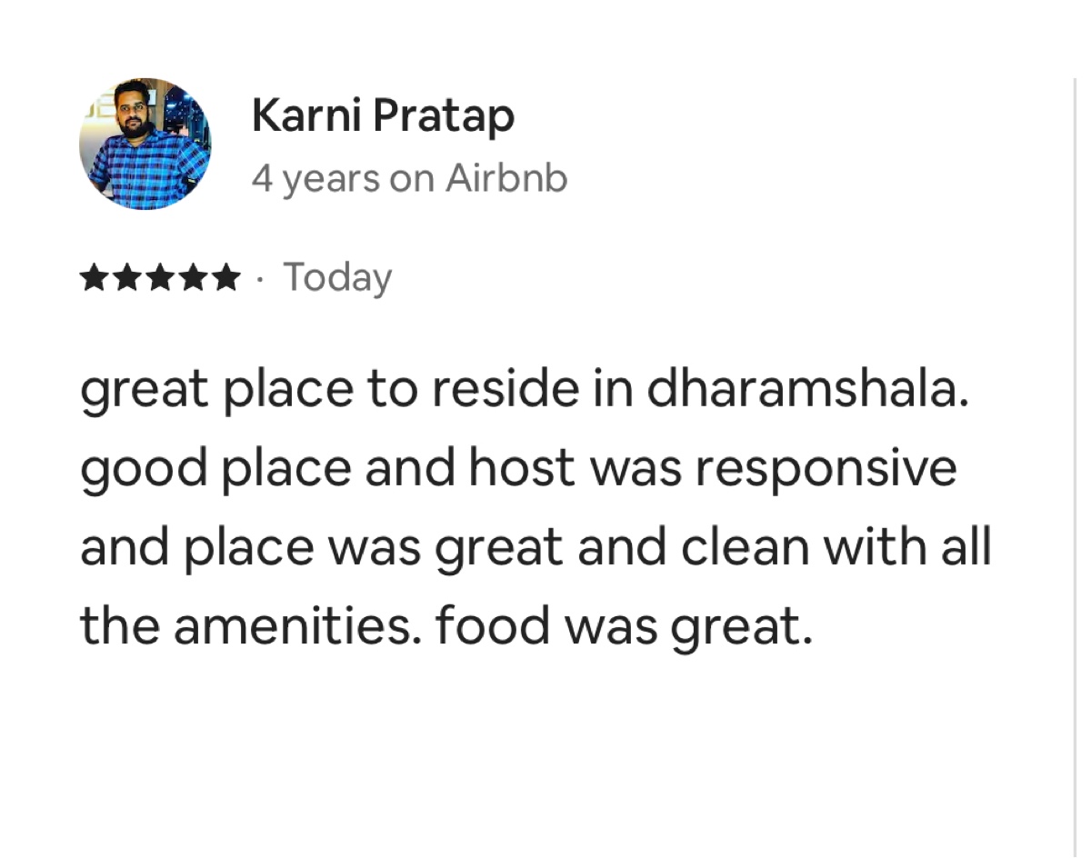 Five-star Airbnb review by Karni Pratap: great place to reside in Dharamshala; host was responsive; place was clean with all amenities; food was great.